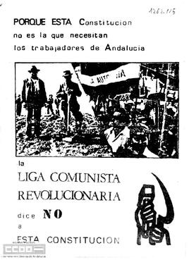 “Porque esta Constitución no es la que necesitan los trabajadores de Andalucía la LCR dice no a esta Constitución”. Comité Regional de Andalucía de la LCR