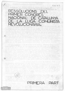 “Ressolucions del primer Congrés Nacional de Catalunya de la Lliga Comunista Revolucionària. Primera part”