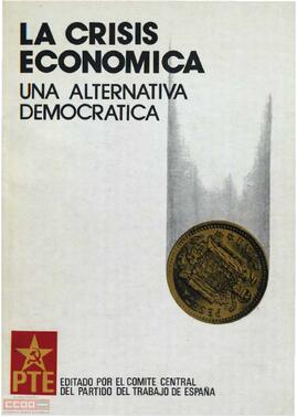 . La crisis económica: una alternativa democrática. Informe elaborado por Eladio García Castro y aprobado en el II Pleno del Comité Central. Folleto editado por el Comité Central del PTE.