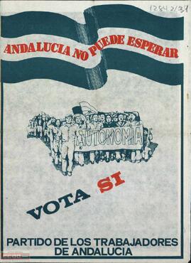 “Andalucía no puede esperar. Vota Sí”. Partido de los Trabajadores de Andalucía.