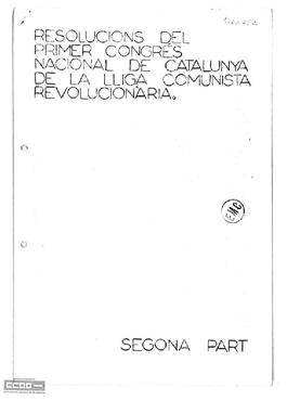 “Ressolucions del primer Congrés Nacional de Catalunya de la Lliga Comunista Revolucionària. Segona part”