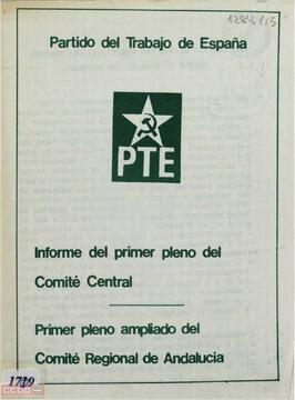 Informe del Primer Pleno del Comité Central. Primer Pleno Ampliado del Comité Regional de Andalucía del PTE. Folleto