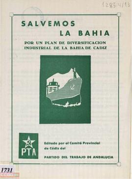 “Salvemos la Bahía: por un plan de diversificación industrial de la Bahía de Cádiz”.  Comité Provincial de Cádiz del PTA.