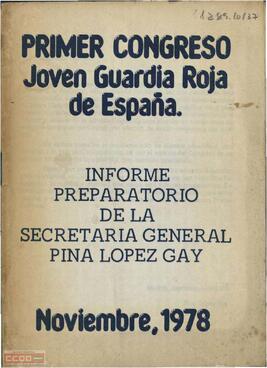“Informe preparatorio de la Secretaría General Pina López Gay. Noviembre, 1978”. Primer Congreso Joven Guardia Roja de España
