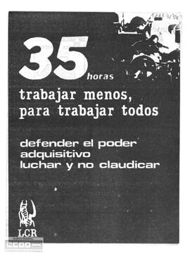 “35 horas trabajar menos, para trabajar todos”. Comité Ejecutivo de la LCR.