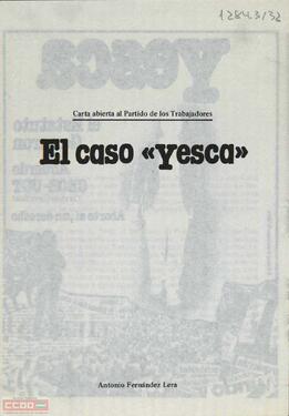 “El caso Yesca: carta abierta al Partido de los Trabajadores por  Antonio Fernández Lera”.