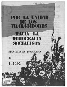 “Por la unidad de los trabajadores. Hacia la democracia socialista. Manifiesto-Programa de la LCR”