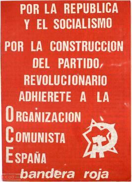 “Por la República y el Socialismo... adhiérete a la Organización Comunista de España (Bandera Roja)”