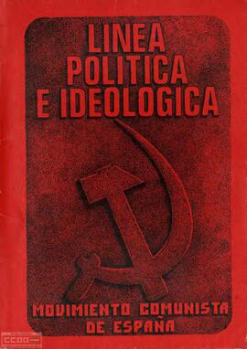 “Línea política e ideológica: aprobada en el I Congreso del Movimiento Comunista de España: septiembre 1975”