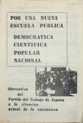 Documento de la Organización de la enseñanza en Madrid titulado "Por una nueva escuela pública, democrática, científica, popular y nacional: alternativa del Partido del Trabajo de España a la situación actual de la enseñanza".